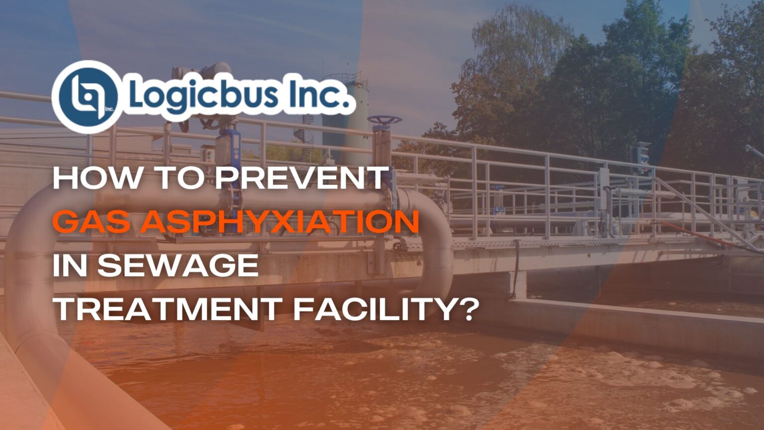 how-to-prevent-gas-asphyxiation-in-sewage-treatment-facility