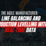 The Agile Manufacturer: Line Balancing and Production Levelling with Real-Time Data