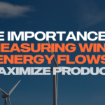 The Importance of Measuring Wind Energy Flows to Maximize Production